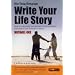 Write Your Life Story: How to Record and Present Your Memories for Friends and Family to Enjoy