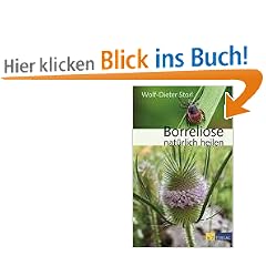 Borreliose nat�rlich heilen: Ethnomedizinisches Wissen, ganzheitliche Behandlung und praktische Anwendungen