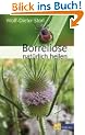Borreliose nat�rlich heilen: Ethnomedizinisches Wissen, ganzheitliche Behandlung und praktische Anwendungen