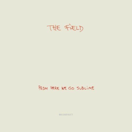 The Field - From Here We Go Sublime - Zortam Music