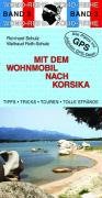 City Travel Guides Discounted  Bücher : Mit dem Wohnmobil nach Korsika: Die Anleitung für einen Erlebnisurlaub. Tipps. Tricks. Touren. Tolle Strände. Alle Plätze mit präzisen GPS-Daten