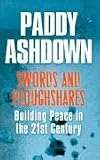 Swords And Ploughshares: Building Peace in the 21st Century