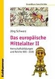 Produkt-Bild: Grundkurs Geschichte, Das europ&auml;ische Mittelalter Teil 2: Herrschaftsbildungen und Reiche 900 - 1500