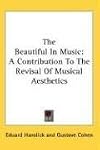 The Beautiful In Music: A Contribution To The Revisal Of Musical Aesthetics