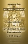 An Inglorious Columbus; or, Evidence That Hwui ShÃ£n and a Party of Buddhist Monks from Afghanistan Discovered America in the Fifth Century, A.D