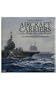Aircraft Carriers of the World, 1914 to the Present: An Illustrated Encyclopedia