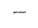 Got Oriya? Language Nationality Die-cut Car Wall Vinyl Decal Sticker