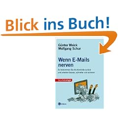 Wenn E-Mails nerven. So bekommen Sie die Kontrolle zur�ck und arbeiten besser, schneller und sicherer