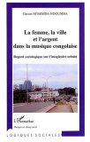 La Femme, la ville et l'argent dans la musique congolaise : Regard sociologique sur l'imaginaire urbain book cover