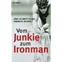 Vom Junkie zum Ironman. Die zwei Leben des Andreas Niedrig