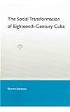 The Social Transformation of Eighteenth-Century Cuba