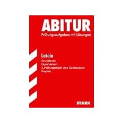 Abitur-Pr�fungsaufgaben Gymnasium Bayern. Mit L�sungen: Abitur 2007 - Latein GK - Bayern. Pr�fungsaufgaben mit L�sungen (Lernmaterialien)