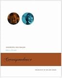 Correspondence : Ingeborg Bachmann and Paul Celan : with the correspondences between Paul Celan and Max Frisch and between Ingeborg Bachmann and Giséle Celan-Lestrange