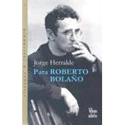 Para Roberto Bolano (Coleccion Dorada)