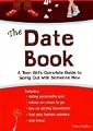 The Date Book: A Teen Girl's Complete Guide to Going Out With Someone New