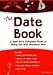 The Date Book: A Teen Girl's Complete Guide to Going Out With Someone New