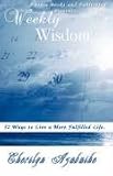 Weekly Wisdom: 52 Ways to Live a More Fulfilled Life