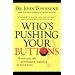 Who's Pushing Your Buttons?: Handling the Difficult People in Your Life