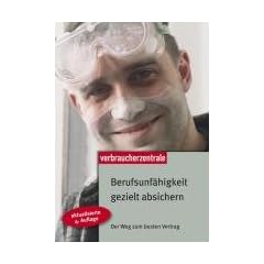 Berufsunf�higkeit gezielt absichern: Der Weg zum besten Vertrag