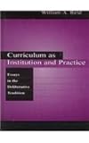 Curriculum as Institution and Practice: Essays in the Deliberative Tradition (Studies in Curriculum Theory Series)