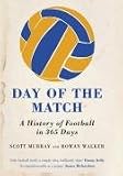 Day of the Match: A History of Football in 365 Days