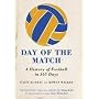 Day of the Match: A History of Football in 365 Days