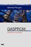 Gasprom. Die Macht aus der Pipeline - Gemma P�rzgen