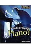 Should I play the piano?
