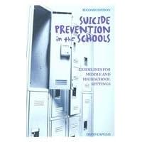 Suicide Prevention in the Schools: Guidelines for Middle and High School Settings