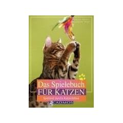 Das Spielebuch f�r Katzen: Spielend durchs Katzenleben