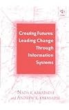 Creating Futures: Leading Change Through Information Systems