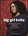 Big Girl Knits by Jillian Moreno & Amy Singer ISBN B000OZCMKC