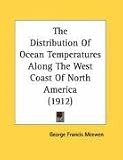 The Distribution Of Ocean Temperatures Along The West Coast Of North America (1912)