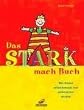 Das Stark-mach-Buch. Wie Kinder selbstbewu�t und sicher werden