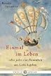 Einmal im Leben sollte jeder eine Dummheit aus Liebe begehen: sollte jeder einen Dummheit aus Liebe begehen