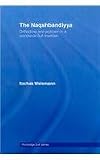 The Naqshbandiyya: Orthodoxy and Activism in a Worldwide Sufi Tradition (Routledge Sufi Series)