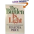 The Burden Is Light: The Autobiography of a Transformed Pagan Who Took God at His Word by  Eugenia Price