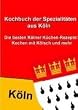 Kochbuch der Spezialit�ten aus K�ln: Die besten K�lner K�chen-Rezepte:  Kochen mit K�lsch und mehr