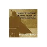 Produkt-Bild: R&auml;uber & Gendarm: Bayerische R&auml;uber- und Wildsch&uuml;tzenlieder