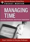 Managing Time: Expert Solutions to Everyday Challenges (Pocket Mentor)