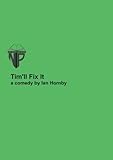 Tim'll fix it : a comedy