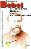 Die moderne Kultur ist eine antichristliche...: Ausgew�hlte Reden und Schriften zur Religionskritik. Klassiker der Religionskritik