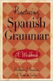 Practicing Spanish Grammar: A Workbook with Graded Exercises