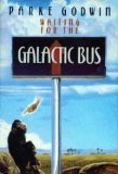 Waiting for the Galactic Bus Parke Godwin
