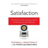 Satisfaction: How Every Great Company Listens to the Voice of the Customer