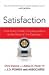 Satisfaction: How Every Great Company Listens to the Voice of the Customer by Chris Denove; James Power
