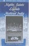 Myths, saints, and legends in medieval India