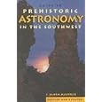 A Guide to Prehistoric Astronomy in the Southwest by J. McKim Malville