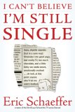 I Can't Believe I'm Still Single: Sane, Slightly Neurotic (but in a Sane Way) Filmmaker into Good Yoga, Bad Reality TV, Too Much Chocolate, and a Little ... Point Anyone Who'll Let Me Watch Football