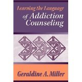 Learning the Language of Addiction Counseling [PAPERBACK] [1998] [By Geraldine A. Miller]